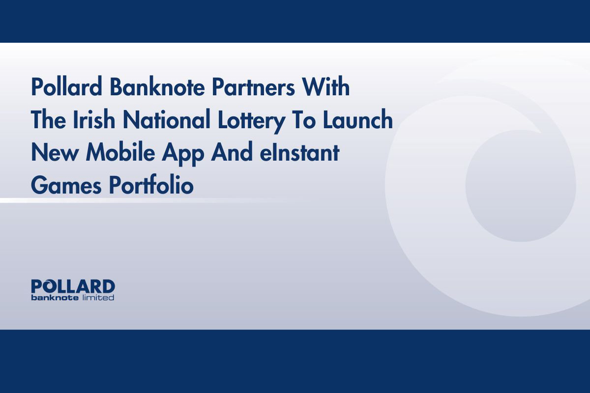 pollard-banknote-partners-with-irish-national-lottery-to-launch-new-mobile-app-and-einstant-games-portfolio